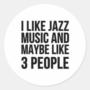 Sticker Rond J'Aime Le Jazz Et Peut-Être 3 Personnes - Drôle