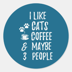 Sticker Rond J'Aime Les Chats Café Et Peut-être 3 Personnes Ama