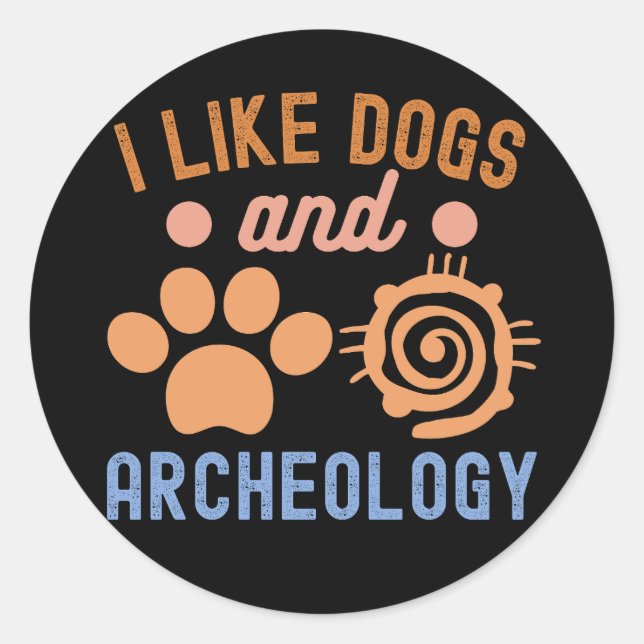 Sticker Rond J'aime les chiens et l'archéologie, l'archéologie (Devant)