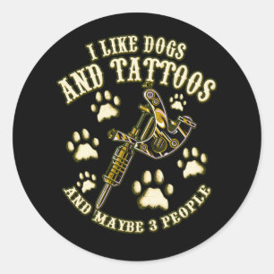 Sticker Rond J'Aime Les Chiens Et Les Tatouages Et Peut-Être 3