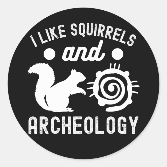 Sticker Rond J'aime les écureuils et l'archéologie, l'archéolog (Devant)