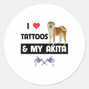 Sticker Rond J'Aime Les Tatouages Et Mon Chien Akita Tattooé Ma