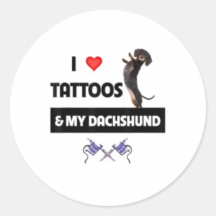 Sticker Rond J'Aime Les Tatouages Et Mon Dachshund Chien Tatoué