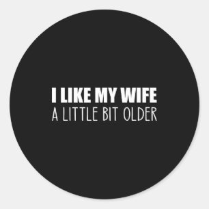 Sticker Rond J'aime ma femme un peu plus âgée - Citation drôle