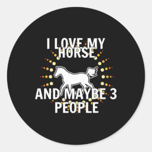 Sticker Rond J'Aime Mes Chevaux Et Peut-Être 3 Personnes Horseb