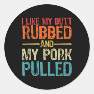 Sticker Rond J'Aime Mon Beurre Rubbed Et Mon Porc Pulvérisé _ D