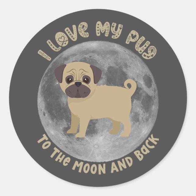 Sticker Rond J'Aime Mon Carlin Sur La Lune Et De Retour (Devant)