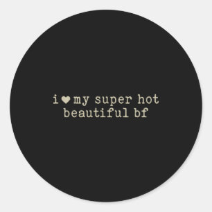 Sticker Rond J'aime mon petit ami super chaud beau et drôle