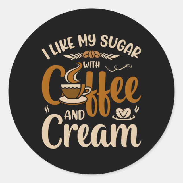 Sticker Rond J'Aime Mon Sucre Avec Café Et Crème (Devant)