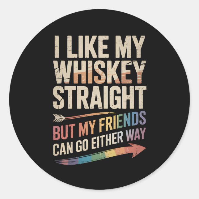 Sticker Rond J'Aime Mon Whiskey Droit Mais Mes Amis LGBTQ (Devant)