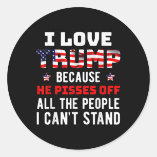 Sticker Rond J'Aime Trump Parce Qu'Il Est Hors Des Gens Que Je 