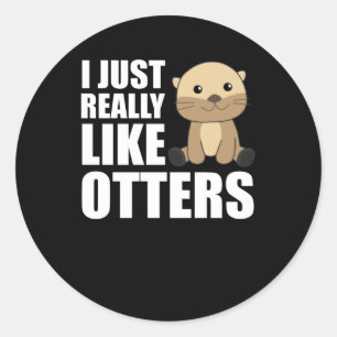 Sticker Rond J'aime vraiment Otter - Sweet Otter