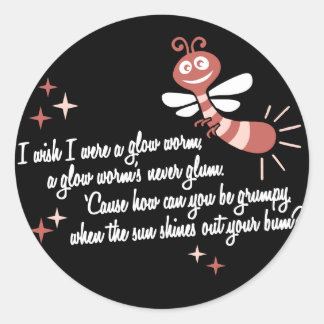 Sticker Rond J'aimerais être un ver brillant