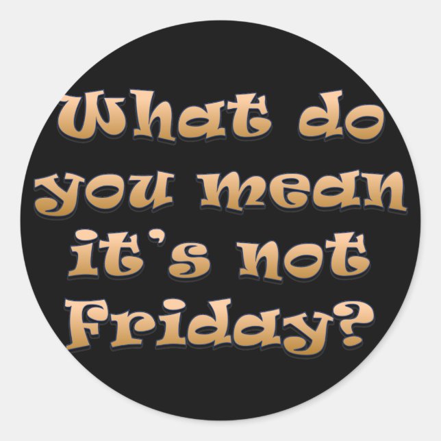 Sticker Rond J'aimerais que ce soit vendredi (Devant)