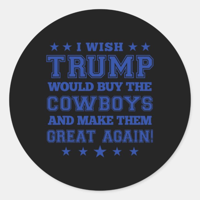 Sticker Rond J'Aimerais Que Trump Achète Les Cowboys Et Les Fas (Devant)