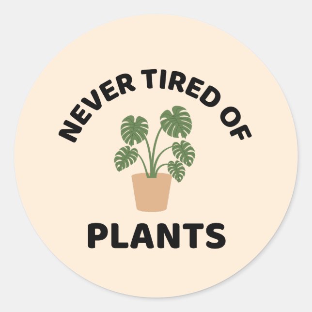 Sticker Rond Jamais fatigué de plante amusant plante (Devant)