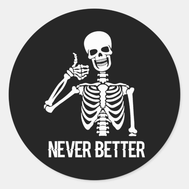 Sticker Rond Jamais mieux Skeleton amusant Skun Halloween Femme (Devant)