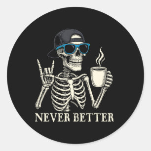 Sticker Rond Jamais mieux Skeleton café Halloween Tee