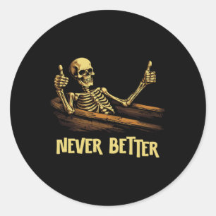 Sticker Rond Jamais Mieux Skeleton Coffin Drôle Skull Halloween