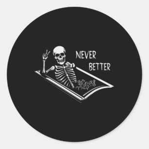 Sticker Rond Jamais Mieux Skeleton Coffin Hauteur de signature 
