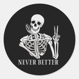 Sticker Rond Jamais mieux Skeleton Drôle Halloween Skull