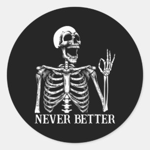 Sticker Rond Jamais Mieux Skeleton Drôle Skull Halloween Femmes