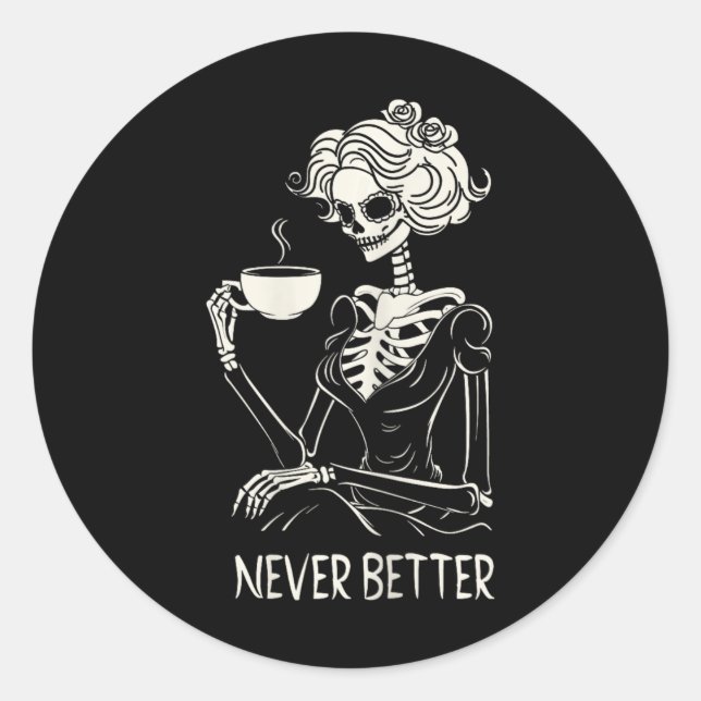 Sticker Rond Jamais Mieux Skeleton Femmes Boire Fleur De Café (Devant)