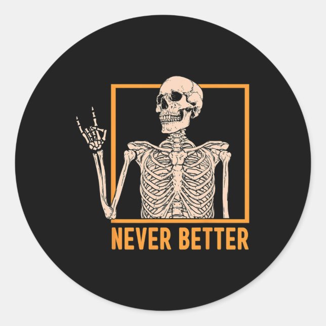 Sticker Rond Jamais mieux Skeleton Femmes Halloween Skeleton Ro (Devant)