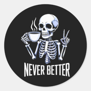 Sticker Rond Jamais Mieux Squelette Boire Café Halloween Moi