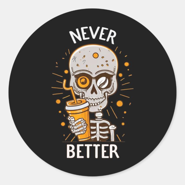 Sticker Rond Jamais Mieux Squelette Boire Café Halloween Pa (Devant)
