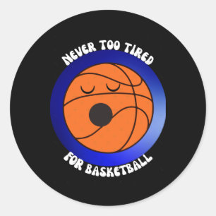 Sticker Rond Jamais Trop Fatigué Pour Le Basketball - Arrière -