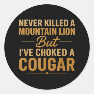 Sticker Rond Jamais Tué Un Lion De Montagne Mais J'Ai Éclaté Un