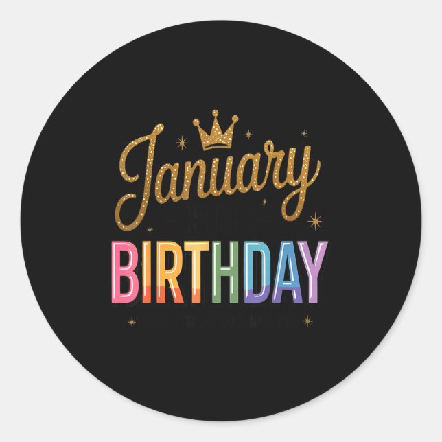 Sticker Rond January Is My Birthday Yes The Whole Month  (Devant)