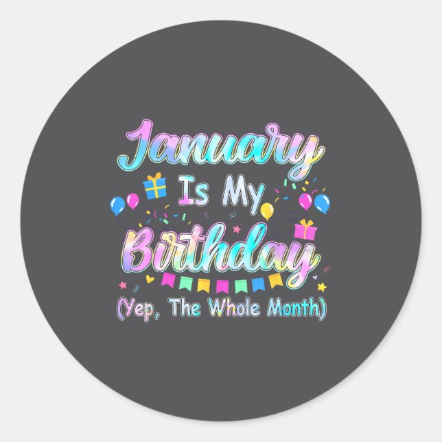 Sticker Rond January Is My Birthday Yes The Whole Month January (Devant)
