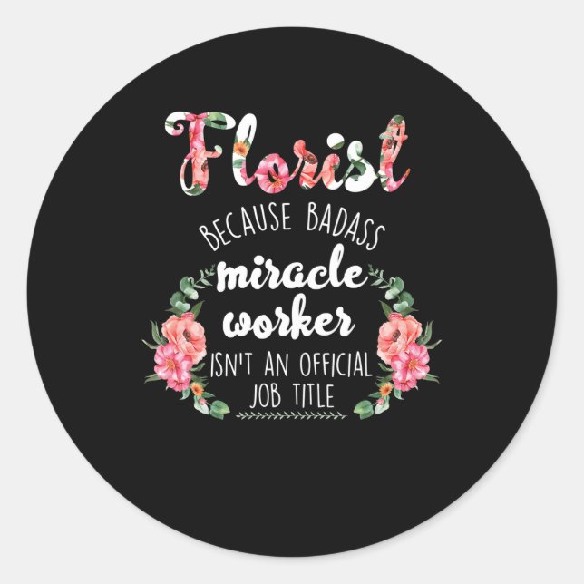 Sticker Rond jardinier botaniste fleuriste parce que miracle ba (Devant)
