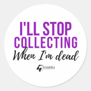 Sticker Rond J'arrêterai de collecter quand je serai Dead Stick