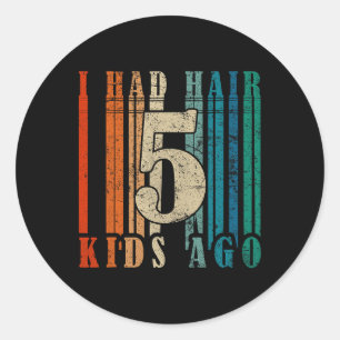 Sticker Rond J'Avais Des Cheveux Il Y A 5 Enfants - Drôle Ld Pa