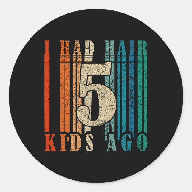 Sticker Rond J'Avais Des Cheveux Il Y A 5 Enfants - Drôle Ld Pa (Devant)