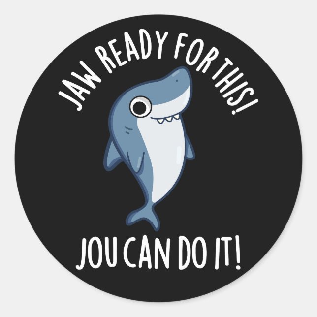 Sticker Rond Jaw Prêt Pour Ce Jou Peut Le Faire Shark Pun Dark  (Devant)