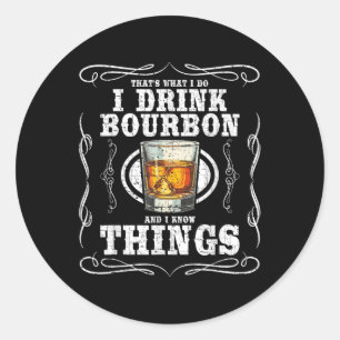 Sticker Rond Je Bois Du Bourbon Et Je Connais Les Choses Drôle