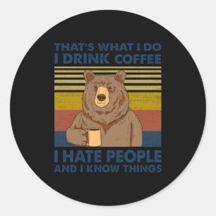Sticker Rond Je bois du café je hais les gens et je sais des ch