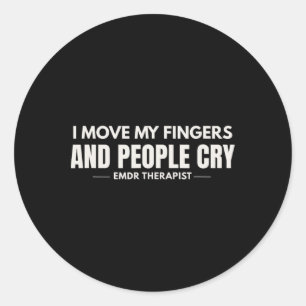 Sticker Rond Je bouge mes doigts et les gens pleurent Humour EM