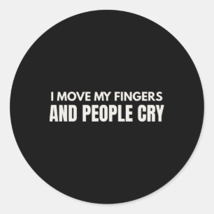 Sticker Rond Je bouge mes doigts et les gens pleurent Thérapie