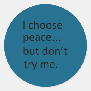 Sticker Rond Je choisis la paix mais ne me tentez pas