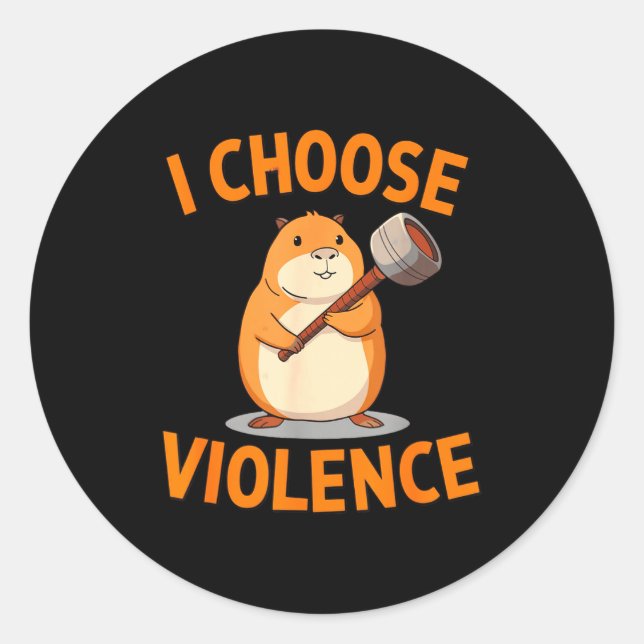 Sticker Rond Je Choisis La Violence Drôle Graphique Hamster  (Devant)
