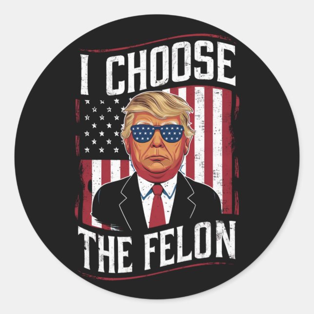 Sticker Rond Je Choisis Le Felon Drôle Trump Élection Américain (Devant)