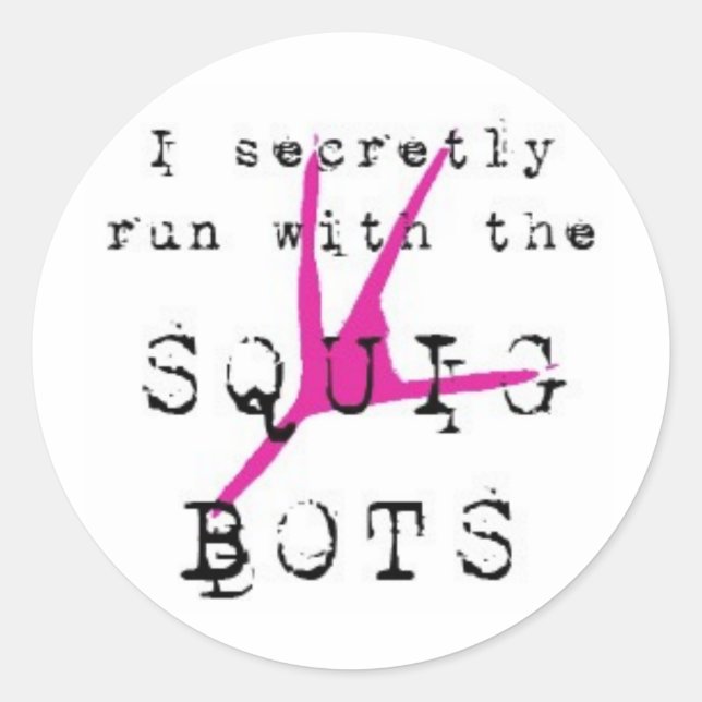 Sticker Rond Je cours secrètement avec les SQUIG BOTS (Devant)