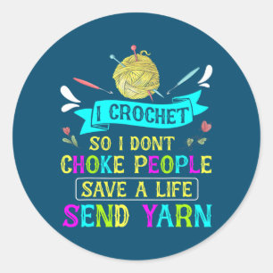 Sticker Rond Je Crochet donc je n'étouffe pas les gens Tricot d