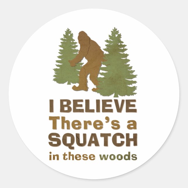 Sticker Rond Je crois qu'il y a un SQUATCH dans ces bois (Devant)