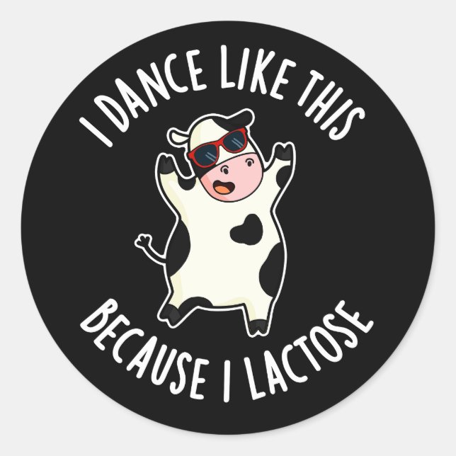 Sticker Rond Je Danse Comme Ça Parce Que Je Lactose Vache Dark  (Devant)
